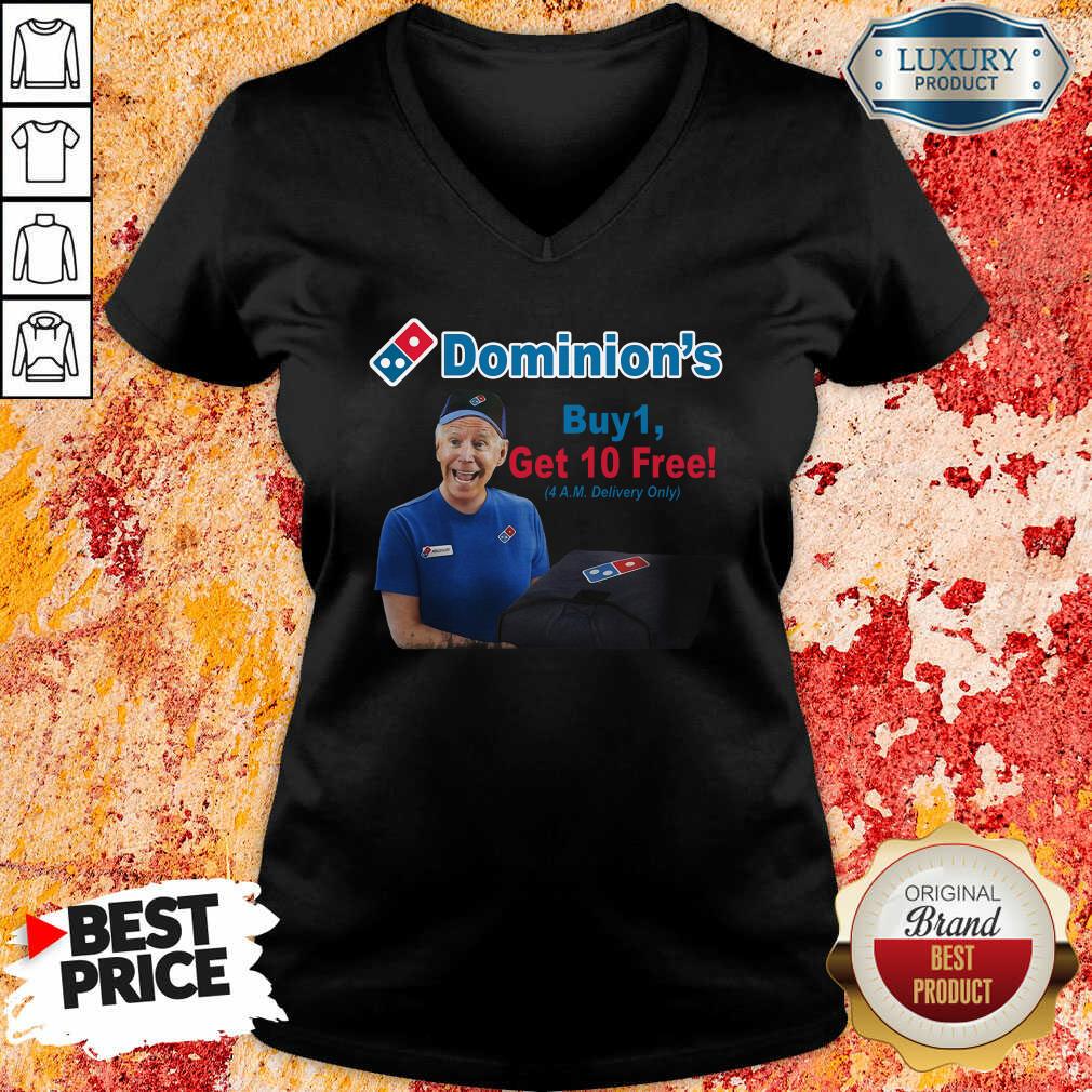 Nice Joe Biden Dominions Buy 1 Get 10 Free 4Am Delivery Only Shirt