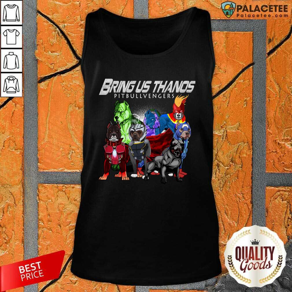 Nice Pitbull Bring Us Thanos Pitbullvengers Shirt