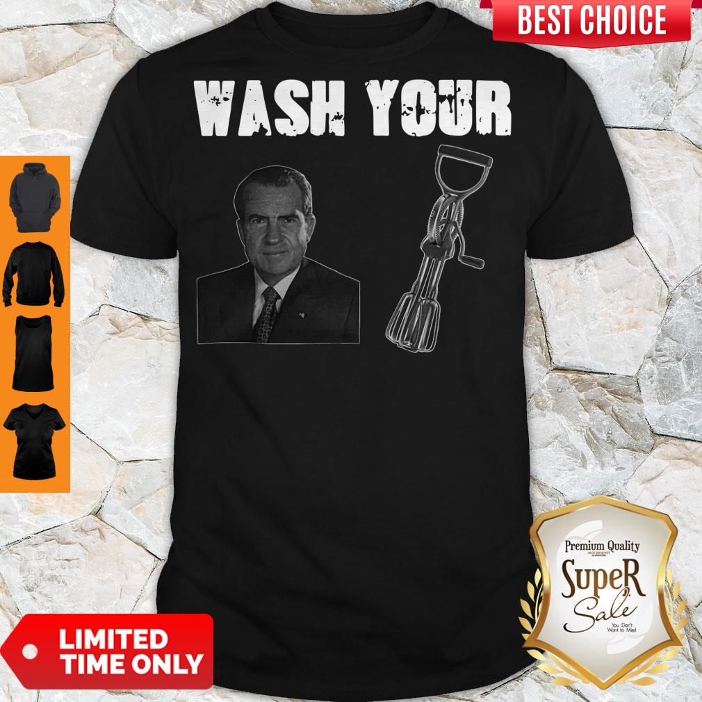 Nice Richard Nixon Wash Your D Beaters Shirt
