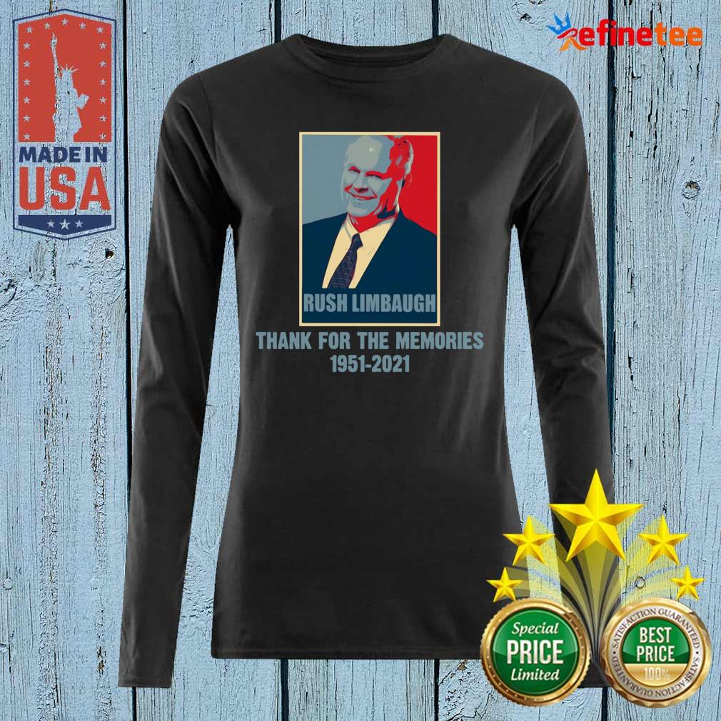 Nice Rip Rush Limbaugh Thanks For The Memories 1951 2021 Obama Style Shirt