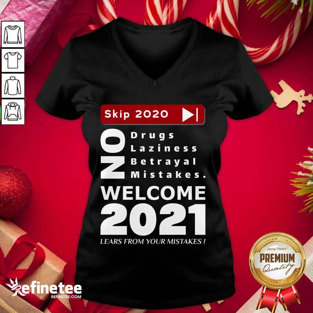 nice-skip-2020-welcome-2021-lears-from-your-mistakes-motivation-no-laziness-no-betrayal-no-miv-neck.jpg