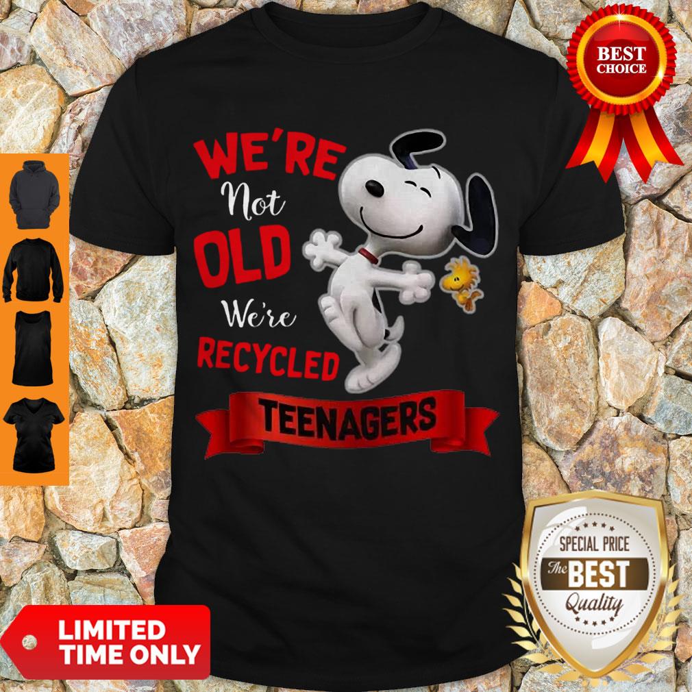 Nice Snoopy We’re Not Old We’re Recycled Teenagers Shirt