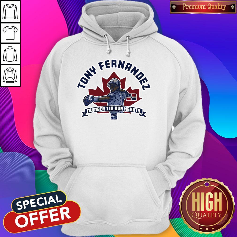 Nice Tony Fernandez Number 1 In Our Hearts Shirt