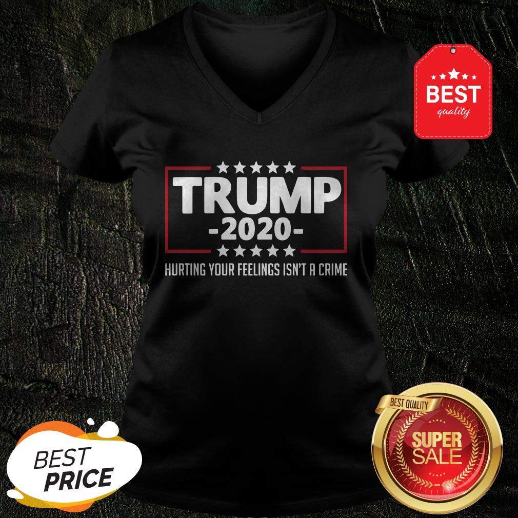 Nice Trump 2020 Hurting Your Feelings Isn’t A Crime Shirt