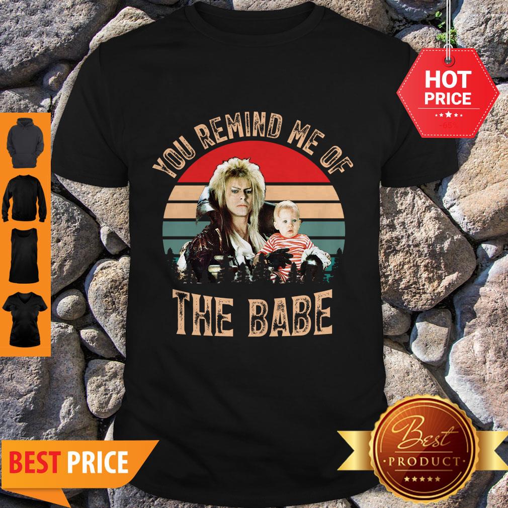 Nice Vintage You Remind Me Of The Babe Shirt
