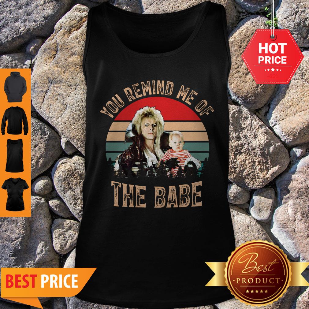 Nice Vintage You Remind Me Of The Babe Shirt