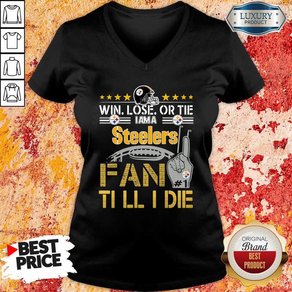 Nice Win Lose Or There I Am A Steelers Fan Till I Die Shirt