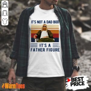 Fat Thor It Is Not A Dad Bod It Is A Father Figure Vintage Shirt
