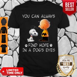 Top Snoopy And Charlie Brown You Can Always Find Hope In A Dogs Eyes Shirt