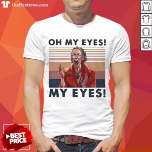 Oh My Eyes My Eyes Phoebe Vintage Retro Shirt