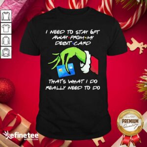 Hot Grinch Hand Holding I Need To Stay 6ft Away From Shirt