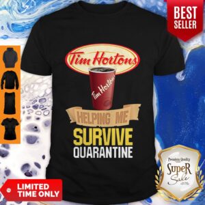 Top Tim Hortons Helping Me Survive Quarantine Coronavirus Shirt