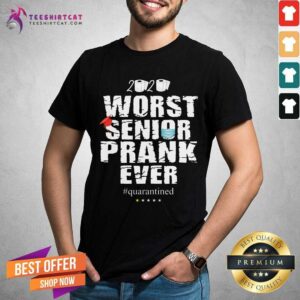 Hot 2020 Worst Senior Prank Ever Quarantined Shirt
