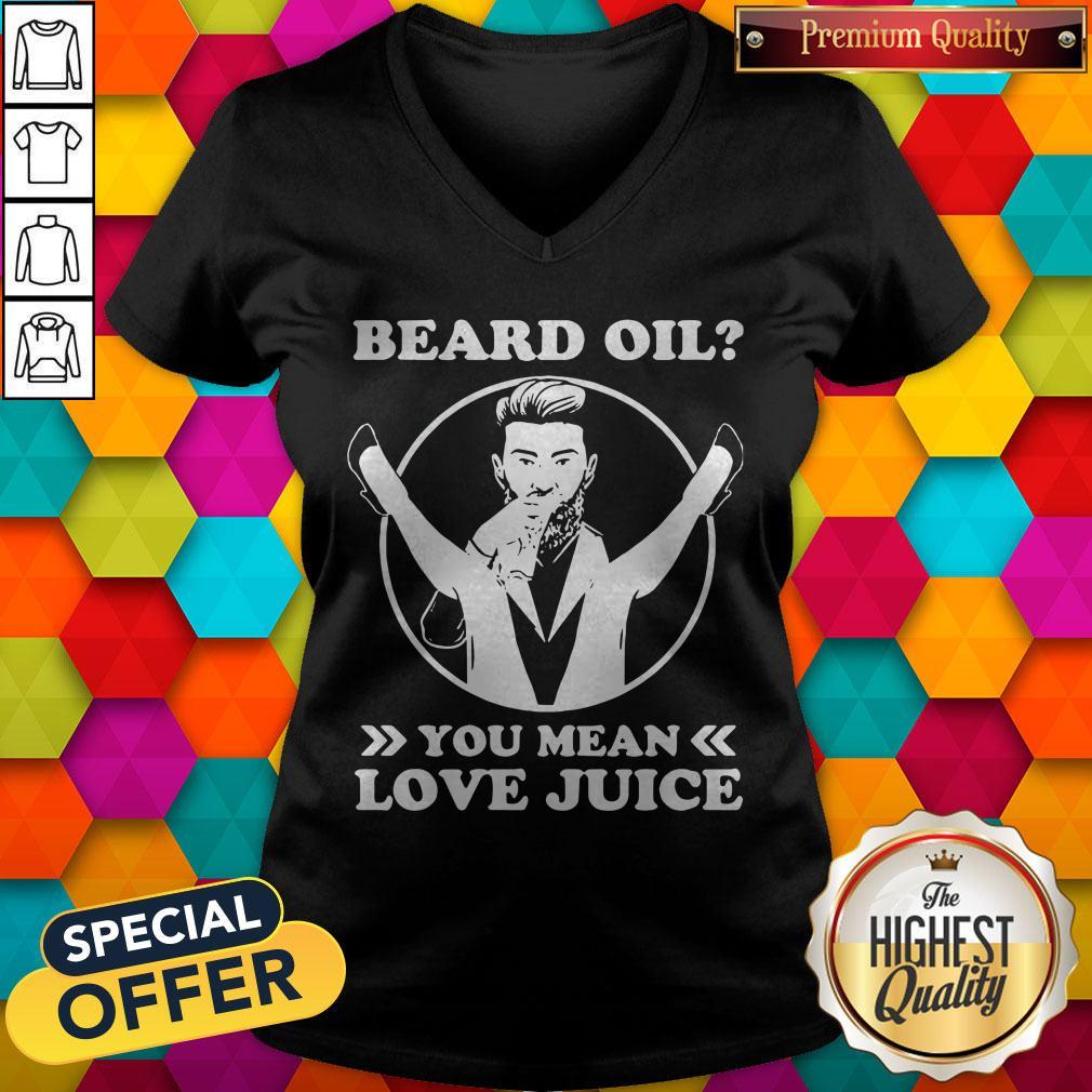 Official Beard Oil You Mean Love Juice Shirt