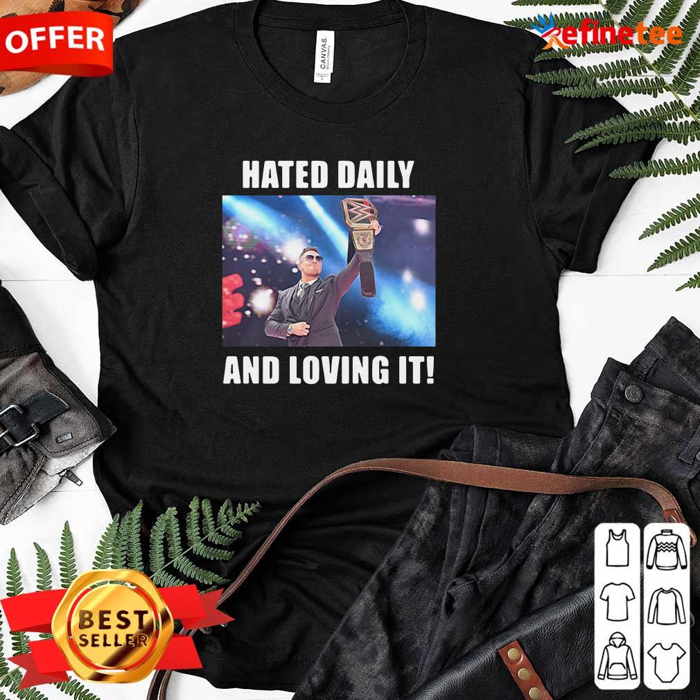 Official Hated Daily And Loving It Shirt