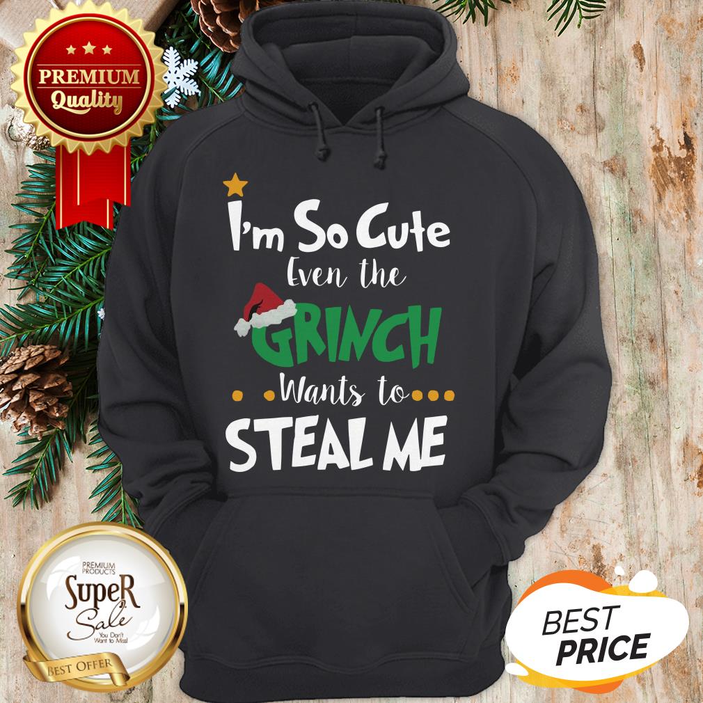 Official I’m So Cute Even The Grinch Wants To Steal Me Shirt