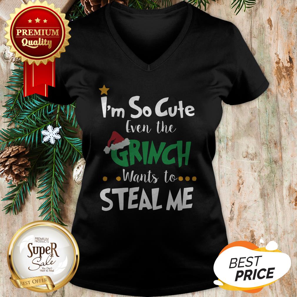 Official I’m So Cute Even The Grinch Wants To Steal Me Shirt