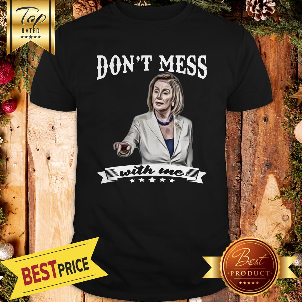 vOfficial Pelosi Don’t Mess With Me Shirt
