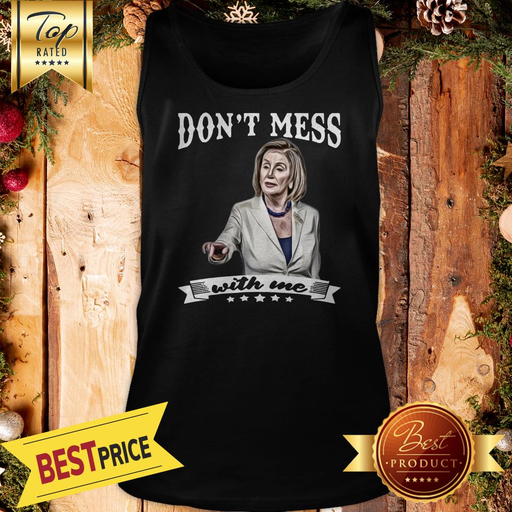 vOfficial Pelosi Don’t Mess With Me Shirt