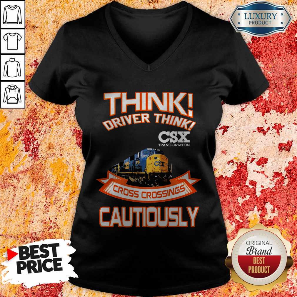 Official Think Driver Think CSX Transportation Cross Crossings Cautiously Shirt