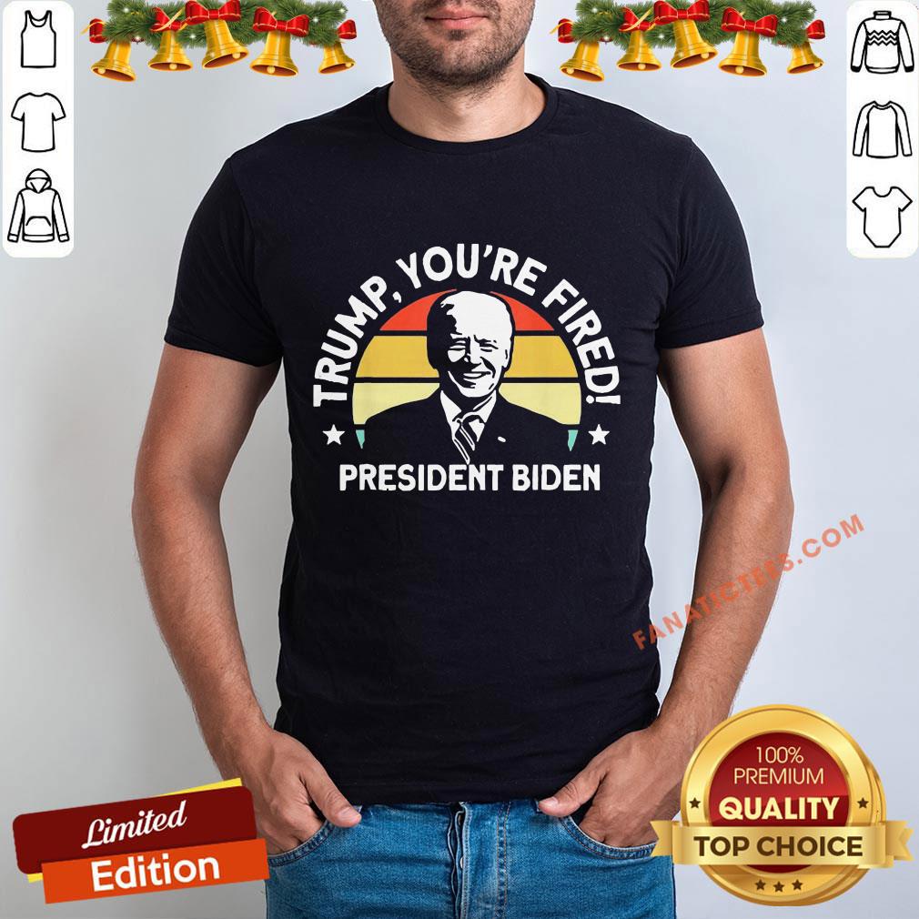 Official Trump You're Fired President Biden Shirt