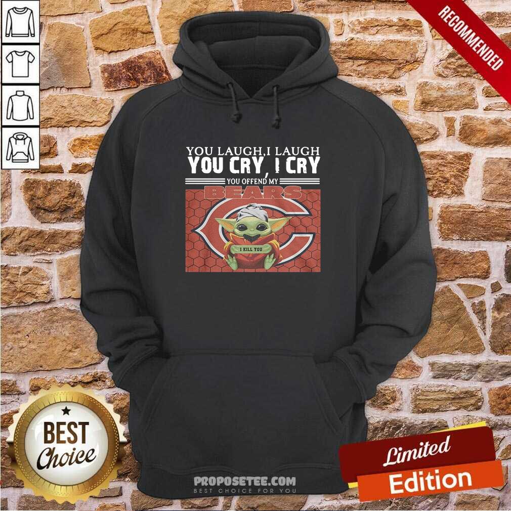 official-you-laugh-i-laugh-you-cry-i-cry-you-offend-my-chicago-bears-baby-yoda-i-kill-you-hoodie.jpg