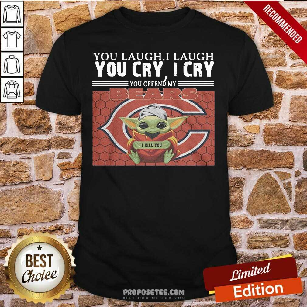 official-you-laugh-i-laugh-you-cry-i-cry-you-offend-my-chicago-bears-baby-yoda-i-kill-you-shirt.jpg