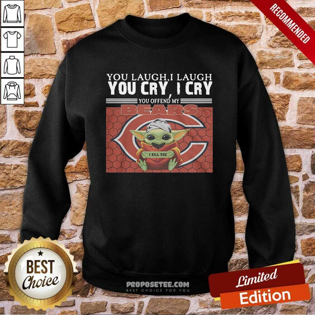 official-you-laugh-i-laugh-you-cry-i-cry-you-offend-my-chicago-bears-baby-yoda-i-kill-you-sweatshirt.jpg