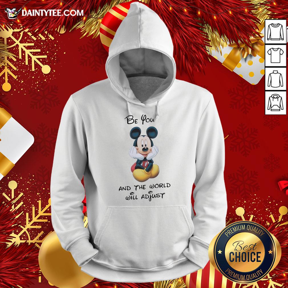Original Mickey Mouse Be You And The World Will Adjust Shirt