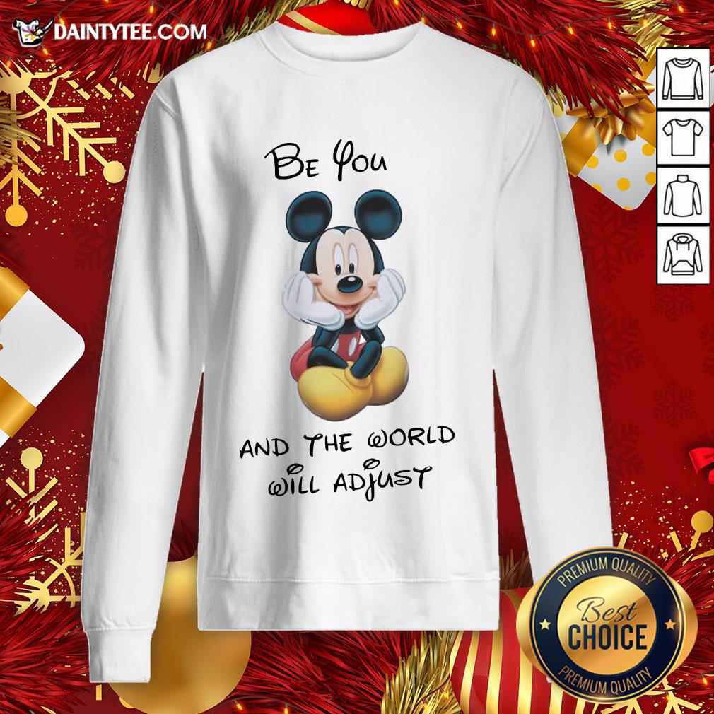 Original Mickey Mouse Be You And The World Will Adjust Shirt
