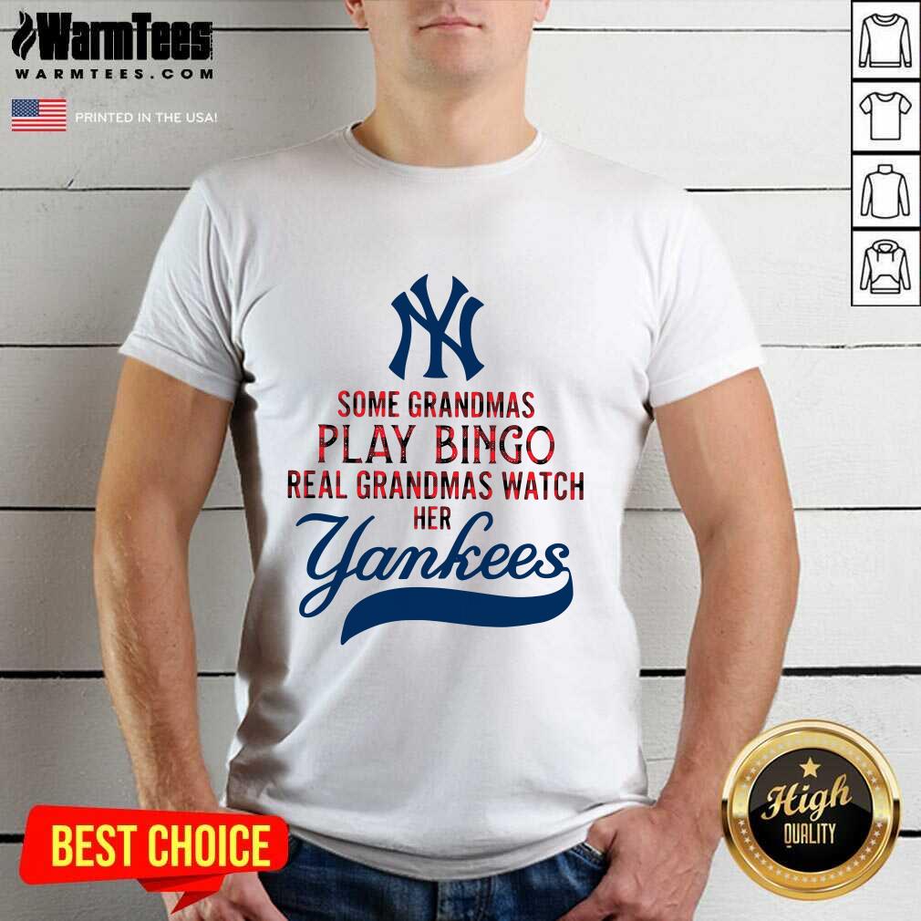 original-some-grandmas-play-bingo-real-grandmas-watch-her-new-york-yankees-shirt.jpg