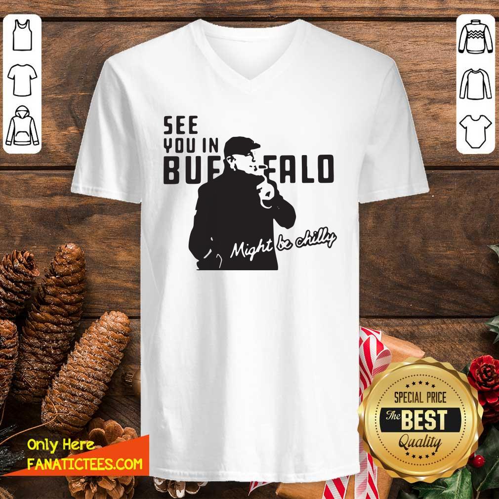 Original Steve Tasker See You In Buffalo Might Be Chilly Shirt