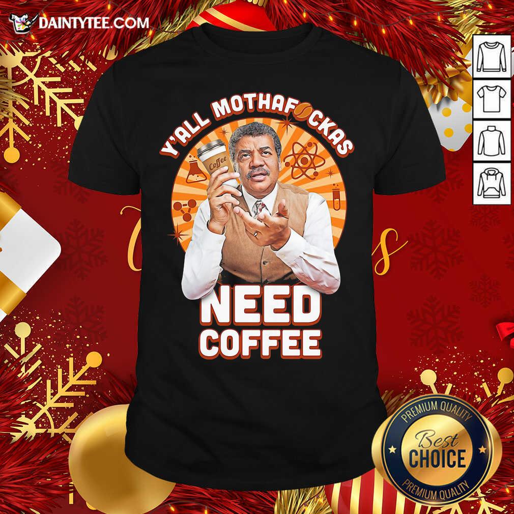 Original Y’all Mothafckas Need Coffee Shirt