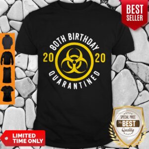 Top Biological Hazard 80th Birthday 2020 Quarantined Coronavirus Shirt