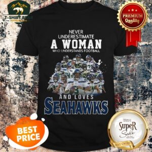 Never Underestimate A Woman Who And Love Seattle Seahawks Shirt
