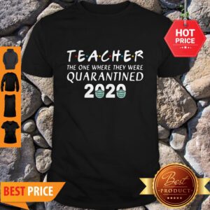 Pretty Teacher The One Where They Were Quarantined 2020 Covid-19 Shirt