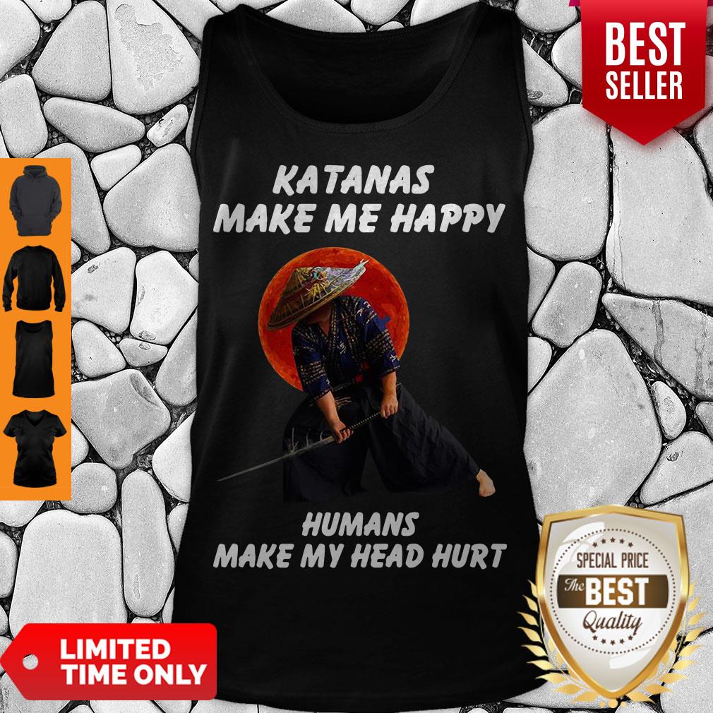 Perfect Katanas Make Me Happy Humans Make My Head Hurt Shirt