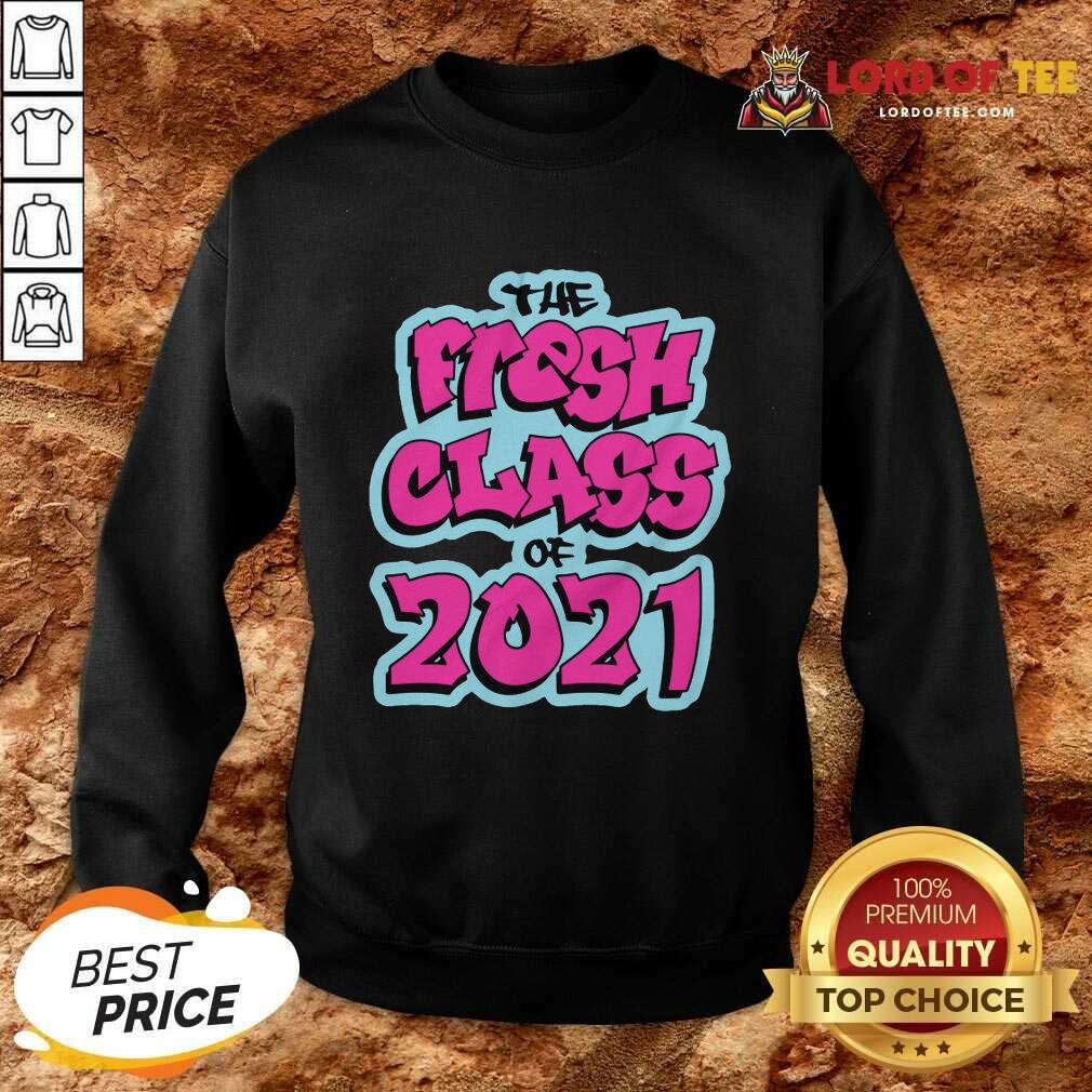 Perfect The Fresh Class Of 2021 Shirt