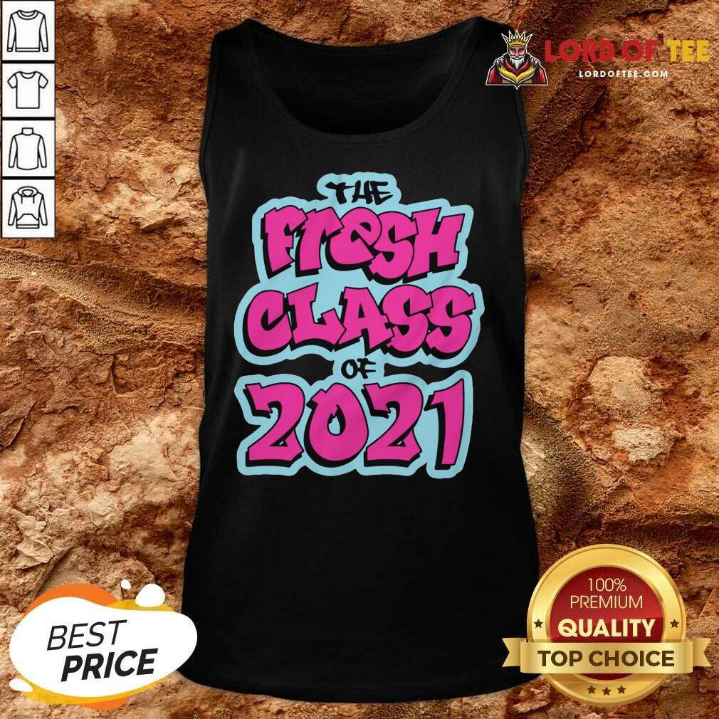 Perfect The Fresh Class Of 2021 Shirt