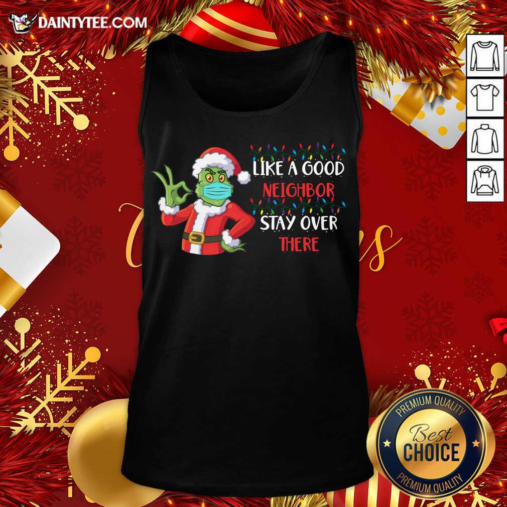 perfect-the-grinch-santa-face-mask-like-a-good-neighbor-stay-over-there-xmas-tank-top.jpg