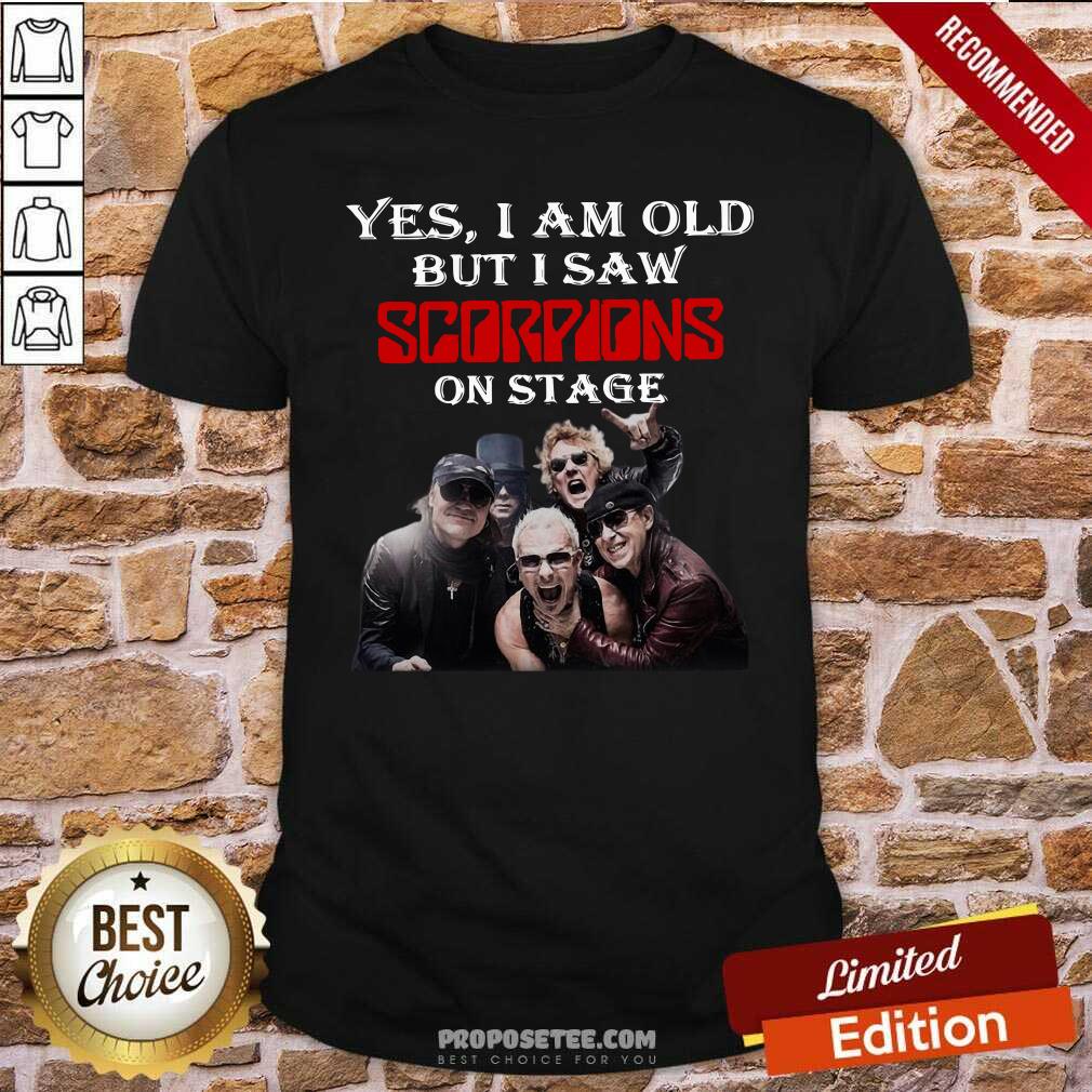Perfect Yes I Am Old But I Saw Scorpions On Stage Shirt