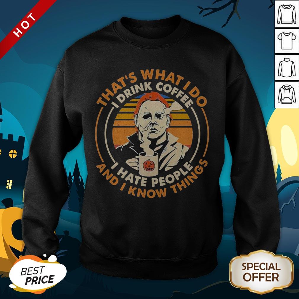 premium-michael-myers-thats-what-i-do-i-drink-coffee-i-hate-people-and-i-know-things-vintage-sweatshirt.jpg