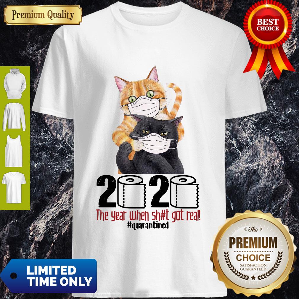 Pretty Cats 2020 The Year When Shit Got Real #Quarantined Coronavirus Shirt