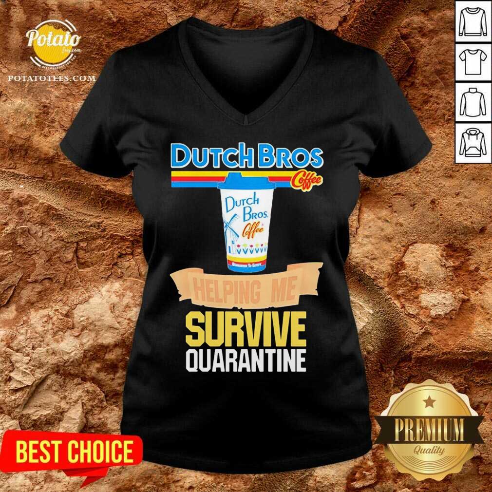 Pretty Dutch Bros Coffee Helping Me Quarantine Coronavirus Shirt