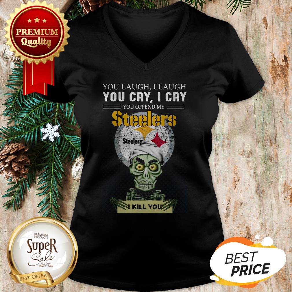 Pretty Jeff Dunham You Cry I Cry You Offend My Steelers I Kill You Shirt