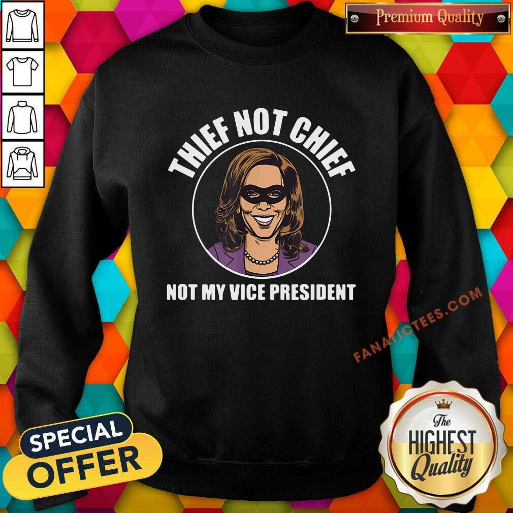 Pretty Kamala Harris Thief Not Chief Not My Vice President Shirt