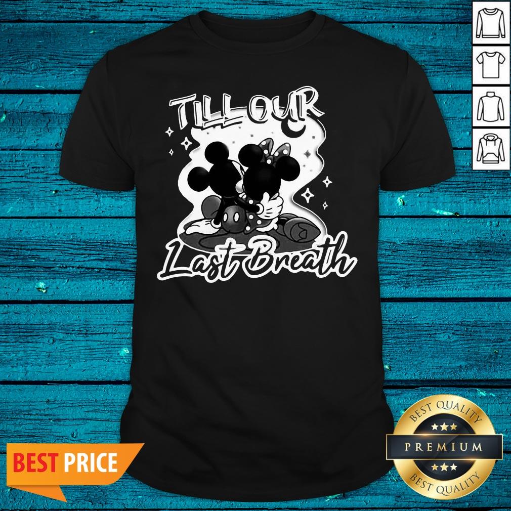Pretty Mickey Mouse And Minnie Mouse Till Our Last Breath Shirt