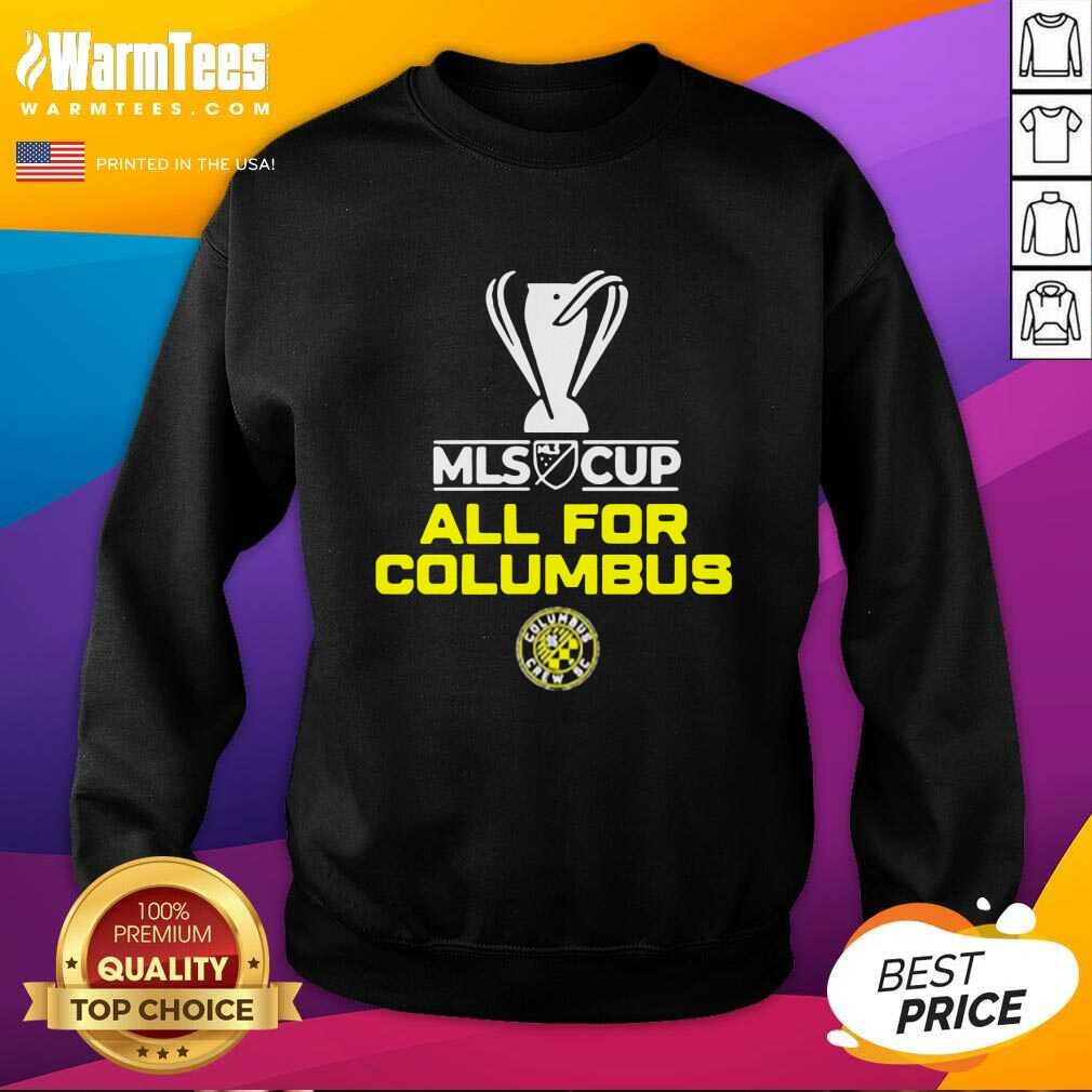 Pretty Mls Cup All For Columbus Columbus Crew Sc Shirt