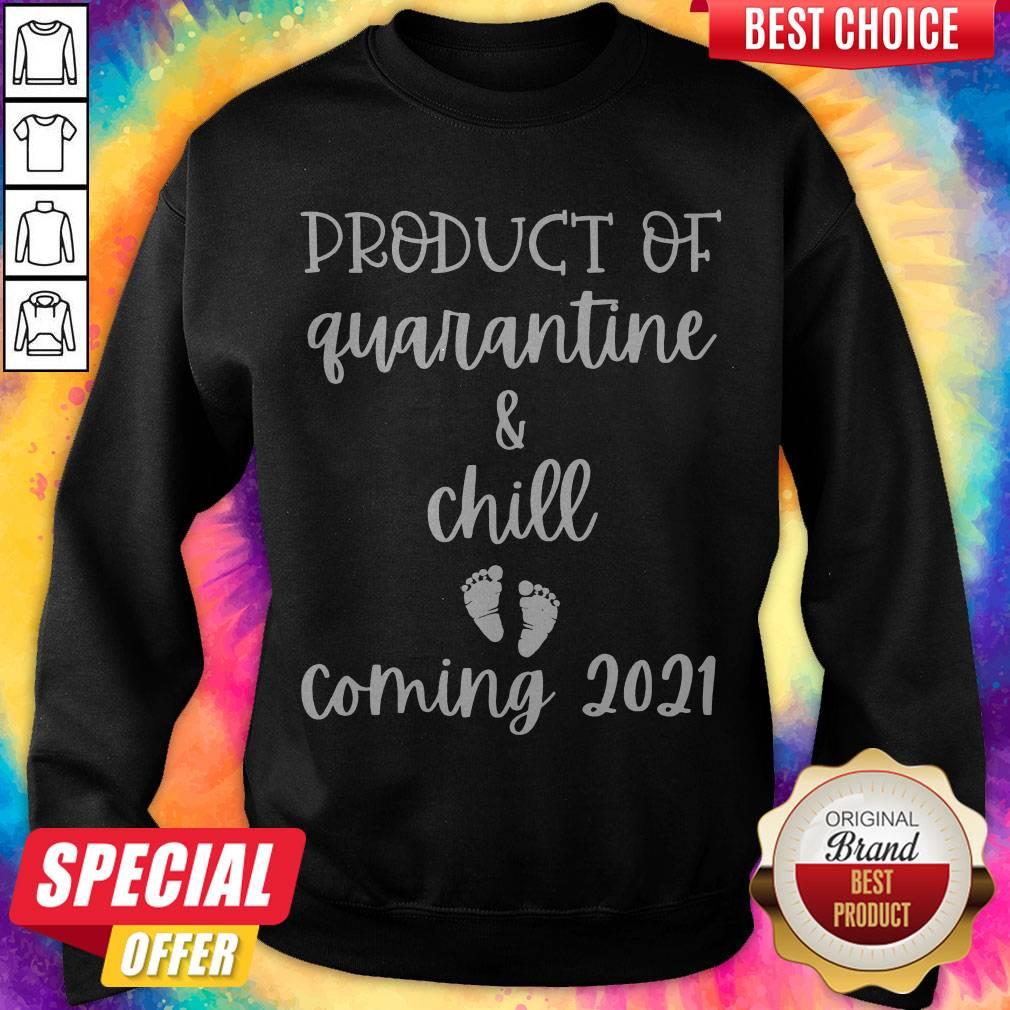 Pretty Product Of Quarantine And Chill Coming 2021 Shirt