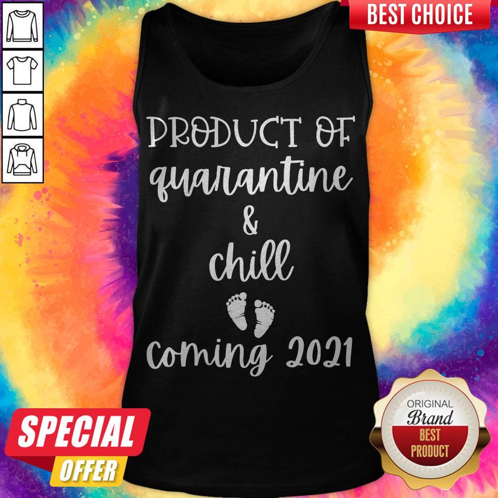 Pretty Product Of Quarantine And Chill Coming 2021 Shirt